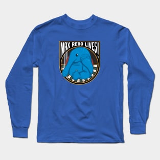 Max Rebo Lives! Long Sleeve T-Shirt